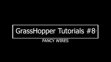 Fancy Wires #8 GrassHopper Tutorial series beginner