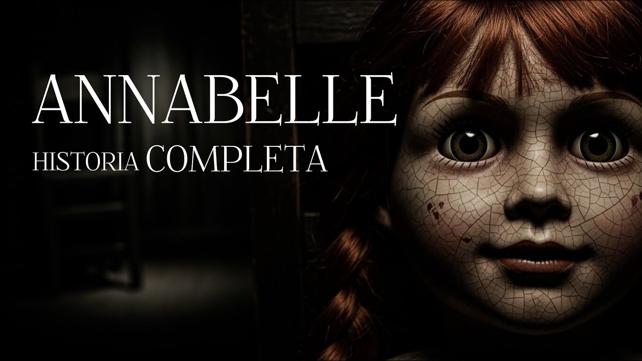 ANNABELLE - LA VERDADERA HISTORIA