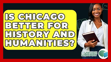 Is Chicago Better For History And Humanities? - The Language Library