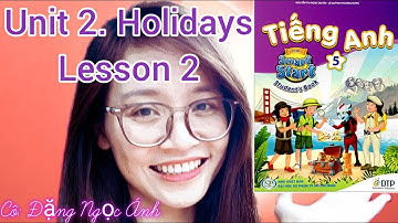 Tiếng Anh lớp 5 i-learn smart start | Unit 2. Holidays | Lesson 2 | Cô Đặng Ngọc Ánh