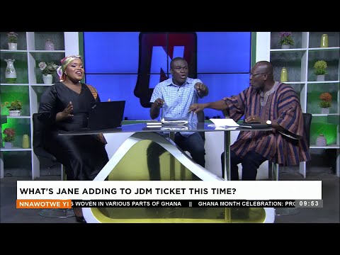 What&#039s Jane Adding to JDM Ticket This Time? - Nnawotwi Yi on Adom TV (9-3-24)