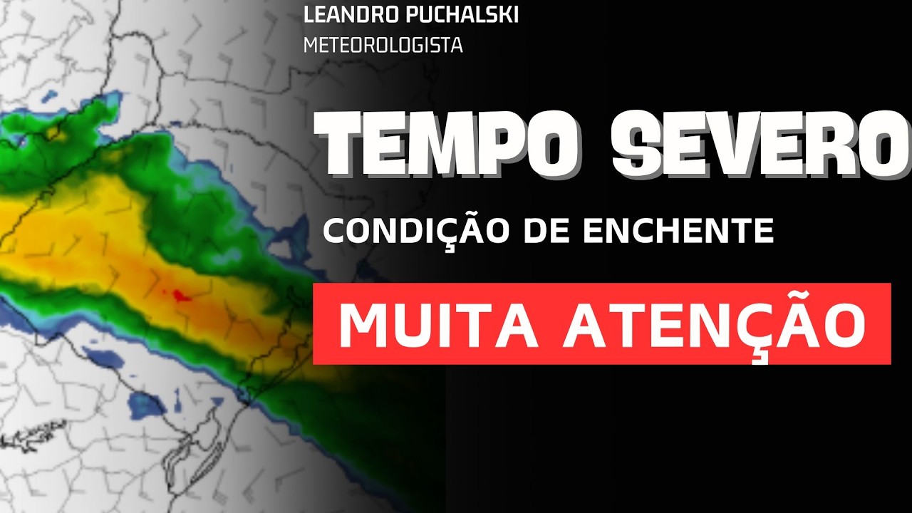 MUITA ATENÇÃO PARA: TEMPO SEVERO E ENCHENTE