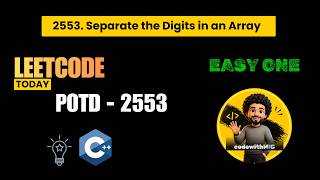 LeetCode 2553 in C++ | Separate the Digits in an Array | Easy C++ Solution 🚀