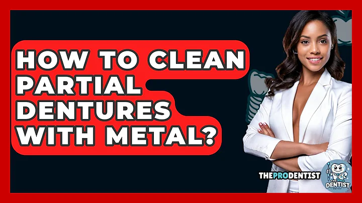 How To Clean Partial Dentures With Metal? - The Pro Dentist