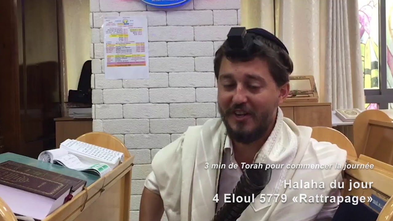 4/9/19 les 3mn de torah du rav Chemouny du centre rachi de Netanya 4 eloul