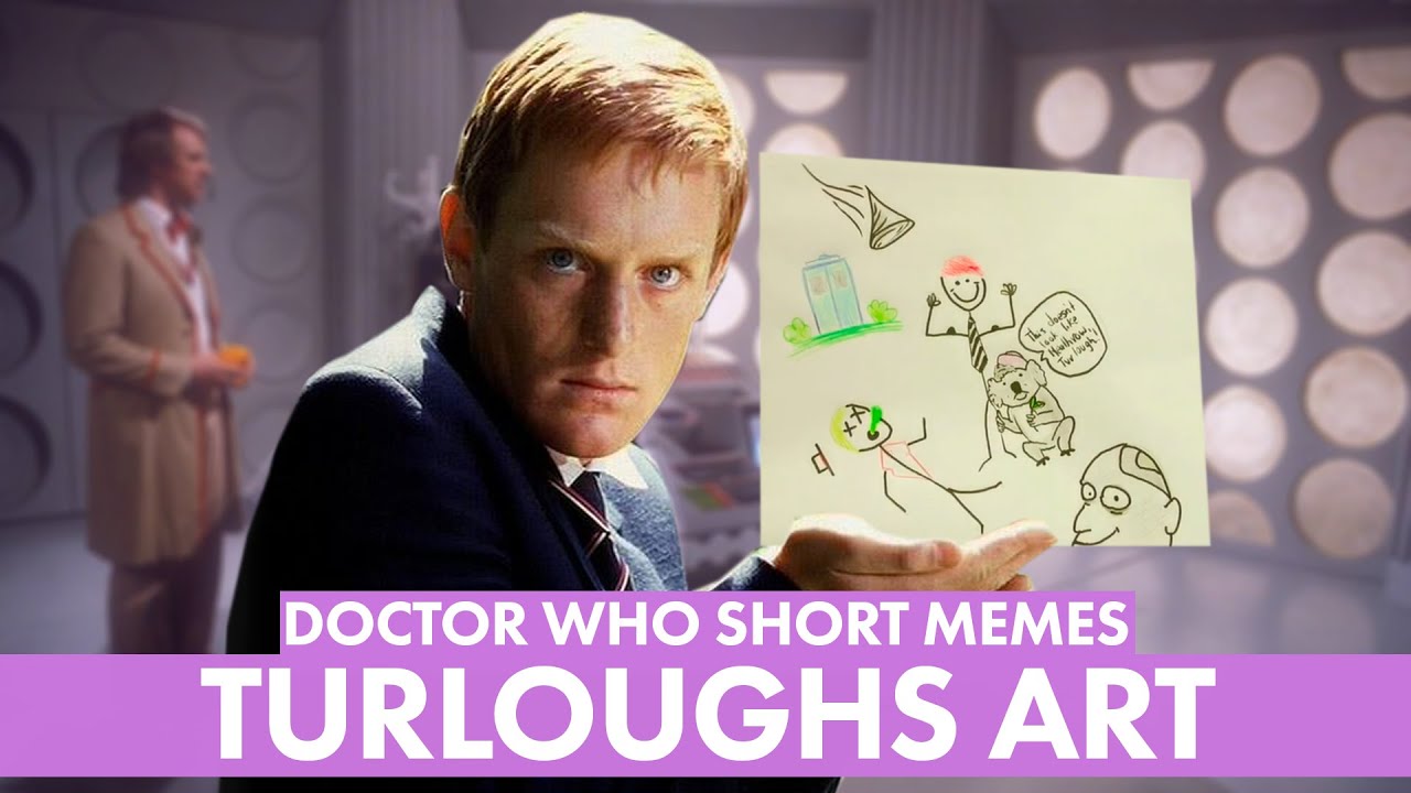 Dr Who Short Memes: Turlough is an Artist