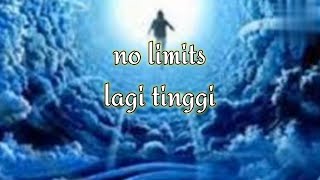 Lagi tinggi-no limits(lyrik) lagi tinggi-no limits(lyrik)