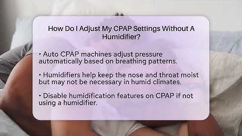 How Do I Adjust My CPAP Settings Without A Humidifier? - Sleep Apnea Support Network