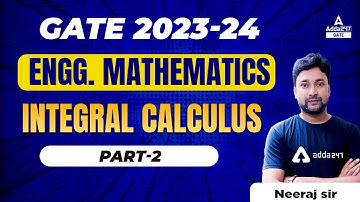 GATE 2023-24 Preparation | Engineering Mathematics | Integral Calculus #2 | By Neeraj sir