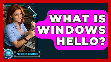 What Is Windows Hello? - Your Computer Companion