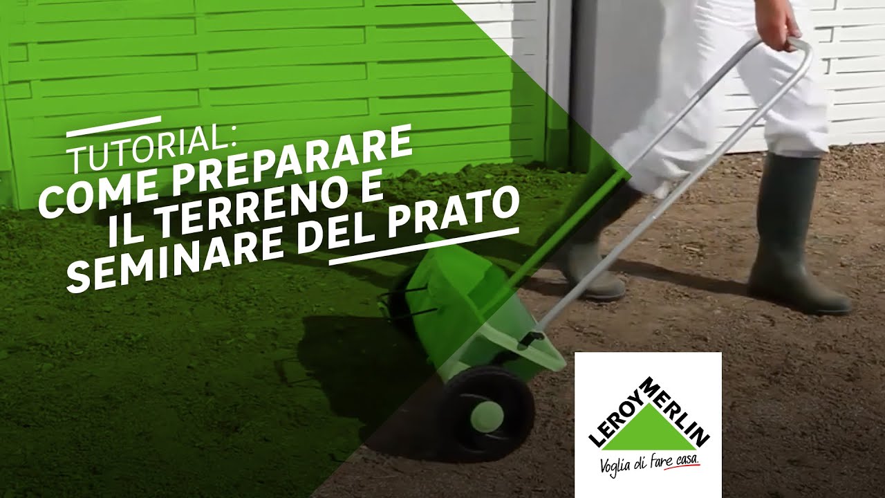 Come preparare e seminare il prato leroy merlin youtube Preparazione terreno per semina prato
