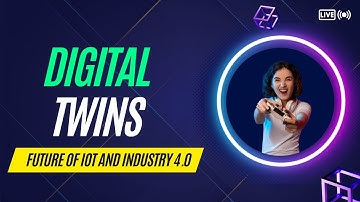 Understanding Digital Twins The Future of IoT and Industry 4.0