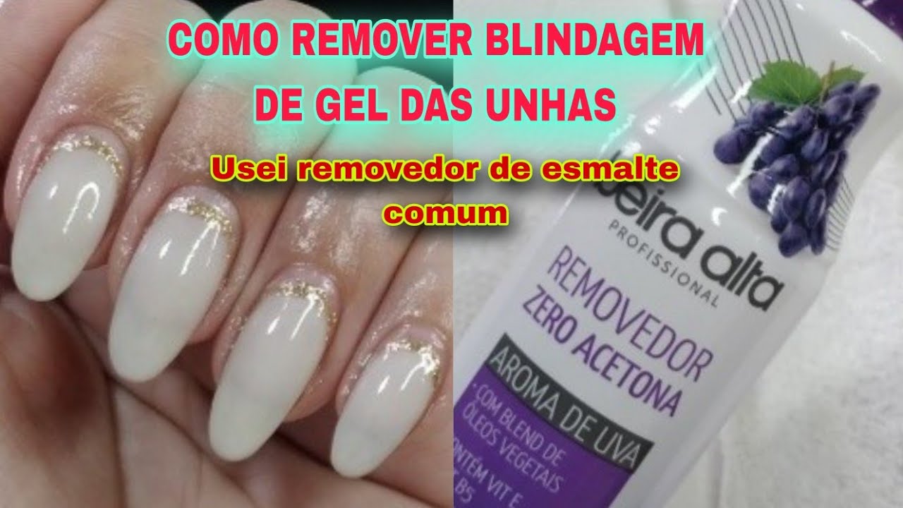 Como remover blindagem de gel das unhas em casa? - YouTube