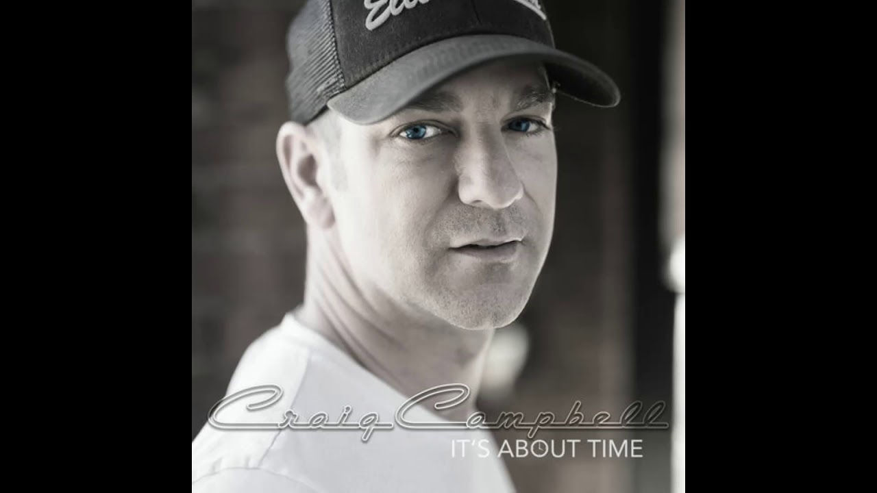 Watch Craig Campbell - It's About Time on YouTube Watch Craig Campbell - It's About Time on YouTube