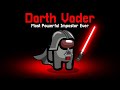 Using DARTH VADER POWERS In AMONG US! (Lightsaber)