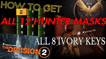 THE DIVISION 2 HOW TO GET ALL 12 HUNTER MASKS AND ALL 8 IVORY KEYS