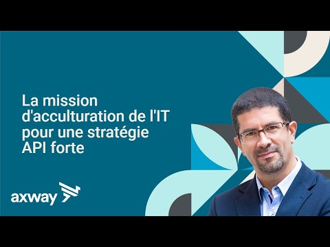 Axway et CDC Informatique : la Mission d’Acculturation de l'IT pour une Stratégie API Forte