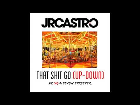 JR Castro Ft YG  Sevyn Streeter   That Shit Go Up Down