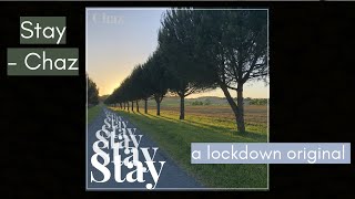 Stay - original lockdown song | Chaz &amp; Shubha