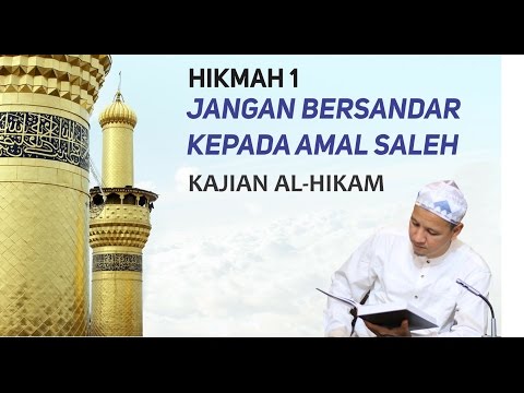 Jangan Bersandar Kepada Amal Saleh (Hikmah-1); Al-Hikam; Habib Novel Bin Muhammad Alaydrus