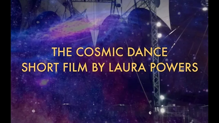 The Cosmic Dance - Short Film by Laura Powers