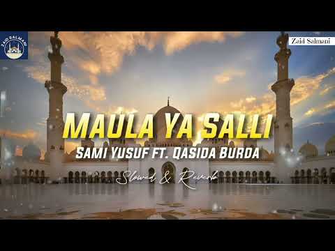 Maula Ya Salli - Sami Yusuf ft. Qasida Burda Shareef (Slowed & Reverb)@ZSislamic491