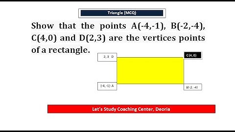 Show that the points A(-4,-1), B(-2,-4), C(4,0), D(2,3) are the vertices points of a rectangle.