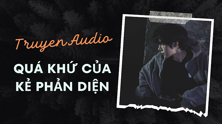 Audio Tâm Lý Tội Phạm / Quá khứ của kẻ phản diện | Trần Thiên Minh