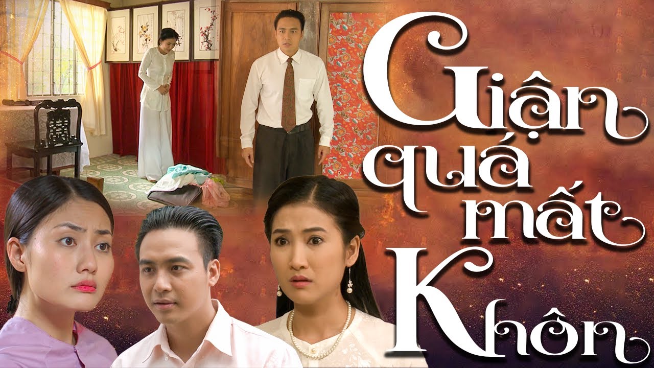 Phim Hay I GIẬN QUÁ MẤT KHÔN I Phim Tình Cảm Đặc Sắc I Phim Bộ Việt Nam I Phim Truyền Hình Việt Nam