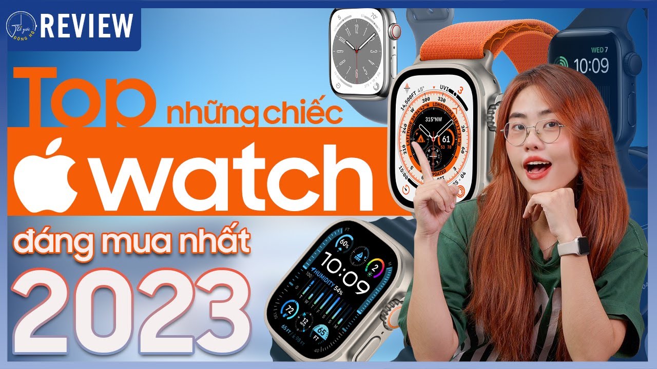 Top những chiếc Apple Watch đáng mua nhất năm 2023 | Thế Giới Đồng Hồ ...
