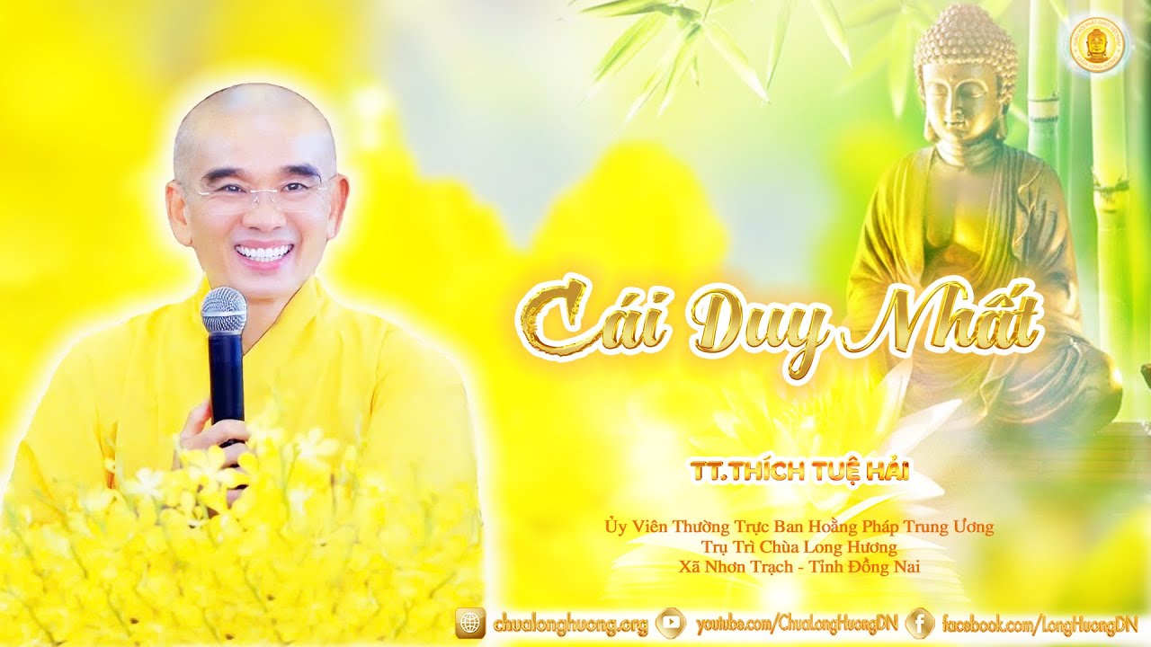 Cái Duy Nhất - TT. Thích Tuệ Hải - Chùa Long Hương