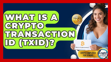 What Is A Crypto Transaction ID (TxID)? - Crypto Simplified for Seniors
