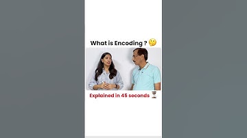 What is encoding? Easiest explanation in 45 sec