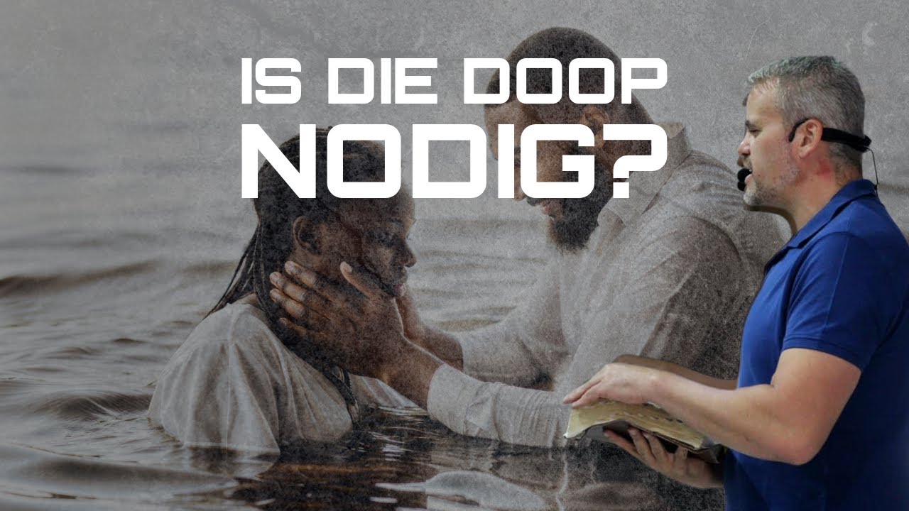 Pastoor Desmond Wessels: Is die doop nodig?