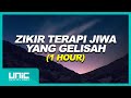 ZIKIR TERAPI JIWA YANG GELISAH - 1 HOUR