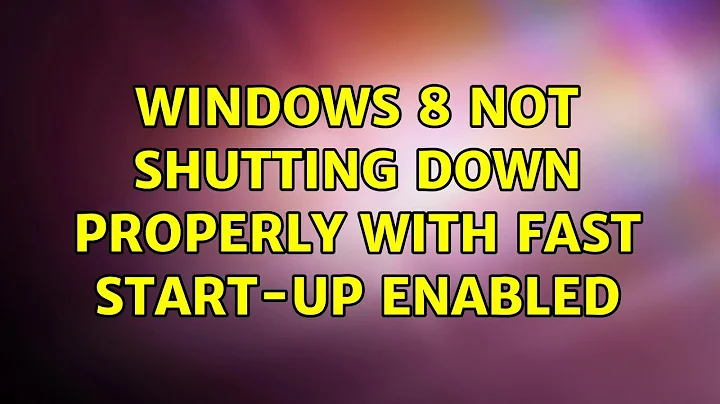 Windows 8 Not Shutting Down Properly With Fast Start-Up Enabled (3 Solutions!!)