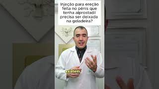 Injeção Para Ereção Feita No Pênis Que Tenha Alprostadil Precisa Ser Deixada Na Geladeira?