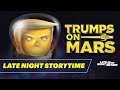 Late Night Storytime: Trumps on Mars