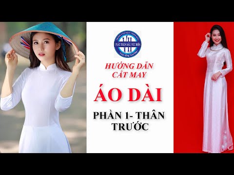 24 | Hướng Dẫn Cắt May Áo Dài | Phần 1 | PHÁT TRIỂN MẪU VIỆT HIÊN