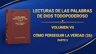 La Palabra de Dios | Cómo perseguir la verdad (26) Parte 3