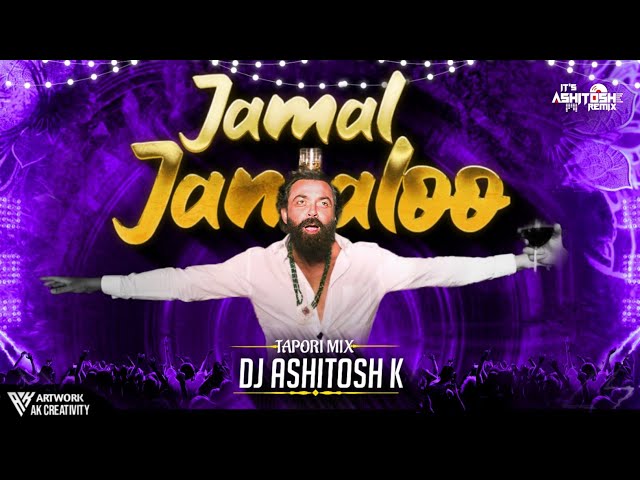 Animal - Jamal Jamaloo | Dj Ashitosh K | Bobby Deol Entry Song | Tapori Mix | Jamal Kudu | class=
