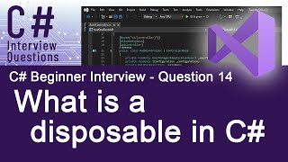 C# Beginner Interview Questions - What is a disposable in C# - Question 14