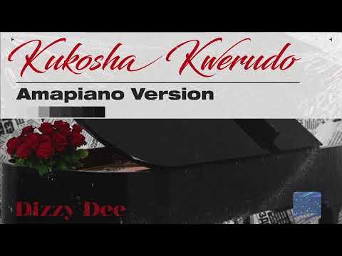 Dizzy Dee - Kukosha Kwerudo "Amapiano Version" (Official Audio)