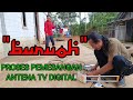 Proses pemasangan antena tv digitalmedan sulit 65km dari transmiter