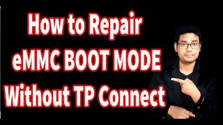 How to Repair eMMC BOOT MODE Without TP Connect ?Boot Mode  में चले गए eMMC को कैसे रिपेयर करें ?