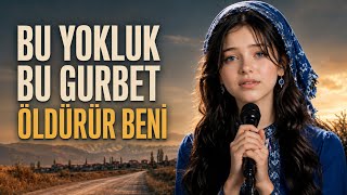 Bu Yokluk Bu Gurbet Öldürür Beni