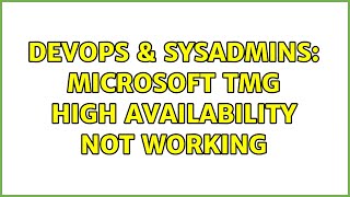 Celebrity DevOps & SysAdmins: Microsoft TMG high availability not working Profile