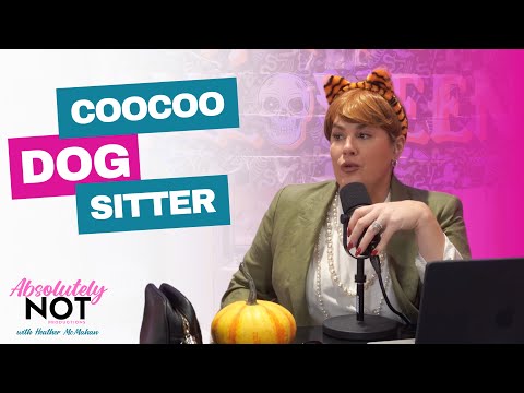 This Dog Sitter Puts Costumes on a Dead Dog? | Absolutely Not w/ Heather McMahan