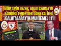 Bünyamin Gezer Galatasaray'ın Kadrosu Fener den Daha Kaliteli! Galatasaray'ın Muhtemel 11'i