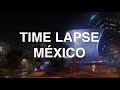 TIME LAPSE por MÉXICO